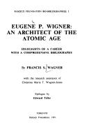 Cover of: Eugene P. Wigner, an architect of the Atomic Age: highlights of a career with a comprehensive bibliography