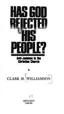 Cover of: Has God rejected his people? by Clark M. Williamson