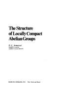 The structure of locally compact abelian groups by D. L. Armacost