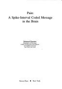 Cover of: Pain--a spike-interval coded message in the brain