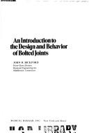 Cover of: An introduction to the design and behavior of bolted joints by John H. Bickford, John H. Bickford