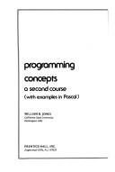 Cover of: Programming concepts, a second course (with examples in Pascal) | Jones, William B