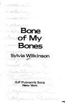 Cover of: Bone of my bones by Sylvia Wilkinson, Sylvia Wilkinson