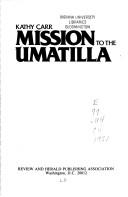 Mission to the Umatilla by Kathy Carr