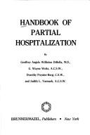 Cover of: Handbook of partial hospitalization by by Geoffrey Angelo Williston DiBella ... [et al.].