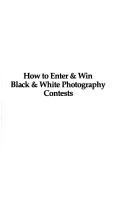 Cover of: How to enter & win black & white photography contests by Alan Gadney