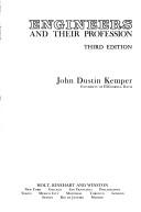 Cover of: Engineers and their profession by John Dustin Kemper, John Dustin Kemper