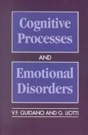 Cover of: Cognitive processes and emotional disorders by V. F. Guidano