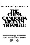 Cover of: The China-Cambodia-Vietnam triangle by Wilfred G. Burchett