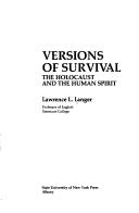 Cover of: Versions of survival: the Holocaust and the human spirit