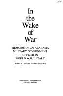 Cover of: In the wake of war: memoirs of an Alabama Military Government officer in World War II Italy