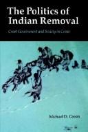 Cover of: The politics of Indian removal by Green, Michael D., Green, Michael D.