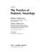 Cover of: The Practice of pediatric neurology