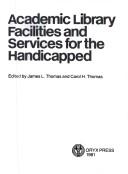 Cover of: Academic library facilities and services for the handicapped