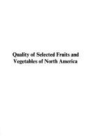 Cover of: Quality of selected fruits and vegetables of North America: based on a symposium sponsored by the Division of Agricultural and Food Chemistry at the second Chemical Congress of the North American Continent (180th ACS national meeting) Las Vegas, Nevada, August 24-29, 1980