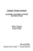 Cover of: Choice over chance: economic and energy options for the future