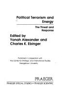 Cover of: Political terrorism and energy: the threat and response