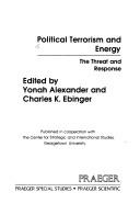 Cover of: Political terrorism and energy by edited by Yonah Alexander and Charles K. Ebinger.