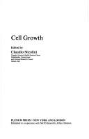 Cover of: Cell growth by (proceedings of a Nato advanced study institute on cell growth, held October 18-31, 1980, in Erice, Sicily) ; edited by Claudio Nicolini.