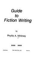 Cover of: Guide to fiction writing by Phyllis A. Whitney