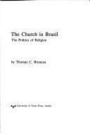 Cover of: The church in Brazil: the politics of religion