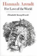 Cover of: Hannah Arendt, for love of the world
