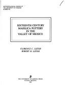 Cover of: Sixteenth century maiolica pottery in the valley of Mexico