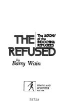 Cover of: The refused: the agony of the Indochina refugees