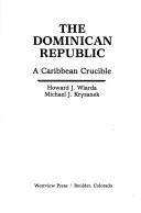 Cover of: The Dominican Republic, a Caribbean crucible