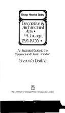 Cover of: Decorative & architectural arts in Chicago, 1871-1933: an illustrated guide to the Ceramics and Glass Exhibition