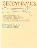 Cover of: Geodynamics applications of continuum physics to geological problems by Donald Lawson Turcotte