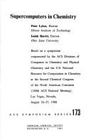 Cover of: Supercomputers in chemistry: based on a symposium cosponsored by the ACS Divisions of Computers in Chemistry, and Physical Chemistry, and the U.S. National Resource for Computation in Chemistry at the Second Chemical Congress of the North American Continent (180th ACS National Meeting), Las Vegas, Nevada, August 26-27, 1980