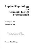 Applied psychology for criminal justice professionals by Virginia L. Revere