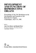 Cover of: Development and function of reproductive organs: proceedings of the Vth Workshop on the Development and Function of the Reproductive Organs, Copenhagen, July 6-9, 1981