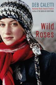 Cover of: Wild roses by Deb Caletti