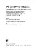 Cover of: The Poverty of progress: changing ways of life in industrial societies : selected proceedings of two international conferences on 'Alternative ways of life', organized by the Goals, Processes and Indicators of Development Project of the United Nations University and by the Society for International Development, held in Cartigny, Switzerland, 1978, and Trappeto, Sicily, 1979