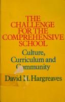 Cover of: The challenge for the comprehensive school | David H. Hargreaves