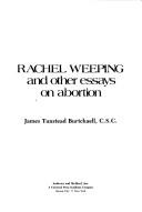 Cover of: Rachel weeping and other essays on abortion