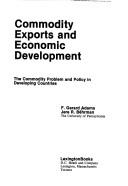 Cover of: Commodity exports and economic development: the commodity problem and policy in developing countries