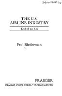Cover of: The US airline industry | Paul Biederman