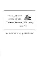 Cover of: Truxtun of the Constellation: the life of Commodore Thomas Truxtun, U.S. Navy, 1755-1822