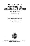 Cover of: Teamwork in programs for children and youth by Howard G. Garner