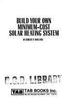 Cover of: Build your own minimum-cost solar heating system
