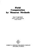 Cover of: Field computation by moment methods by Roger F. Harrington, Roger F. Harrington