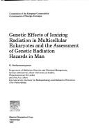 Genetic effects of ionizing radiation in multicellular eukaryotes and the assessment of genetic radiation hazards in man by K. Sankaranarayanan