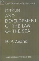 Cover of: Origin and development of the law of the sea by R. P. Anand