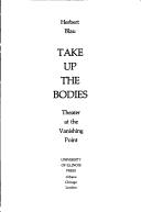 Cover of: Take up the bodies: theater at the vanishing point