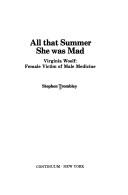 Cover of: All that summer she was mad: Virginia Woolf female, victim of male medicine