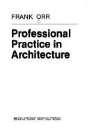 Cover of: Professional practice in architecture by Frank Orr, Frank Orr, Frank Orr