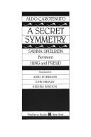 Cover of: A secret symmetry by Aldo Carotenuto